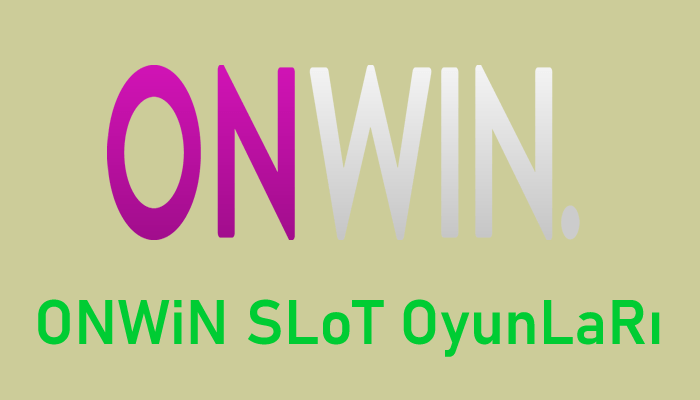 onwin slot oyunları