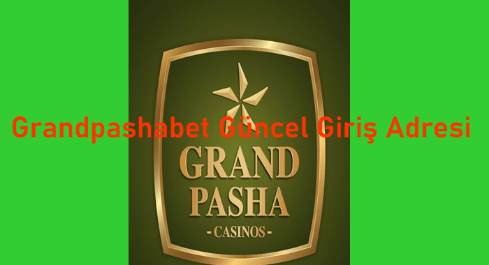 grandpashabet güncel